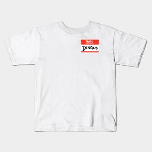 Dingus nametag Kids T-Shirt